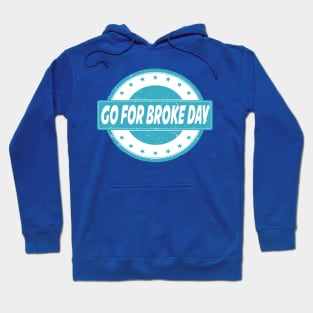 5th April - Go For Broke Day Hoodie